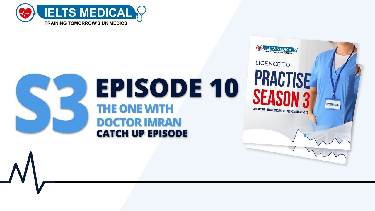 S3 Ep 10 - Catch Up Episode with Imran, Doctor - Licence To Practise - from Pakistan to UK - OET for Doctors